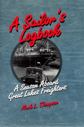 A Sailor's Logbook: A Season Aboard Great Lakes Freighters