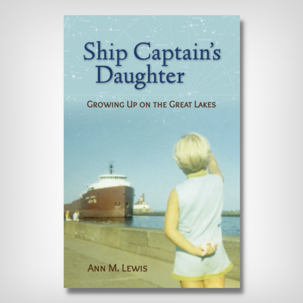 Ship Captain's Daughter: Growing Up on the Great Lakes
