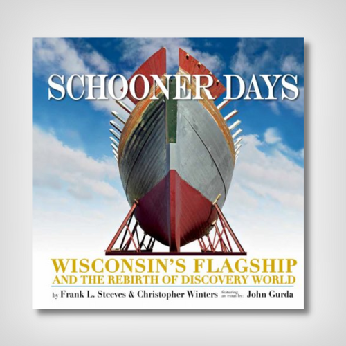 Schooner Days: Wisconsin's Flagship and the Rebirth of Discovery World