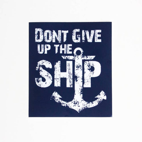 Don't Give Up The Ship Sticker