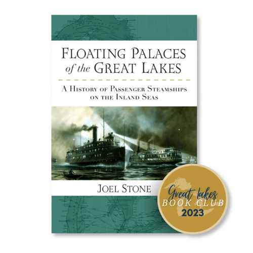 Floating Palaces of the Great Lakes: A History of Passenger Steamships on the Inland Seas