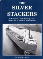 The Silver Stackers: A Historical and Photographic Depiction of the U.S. Steel Fleets
