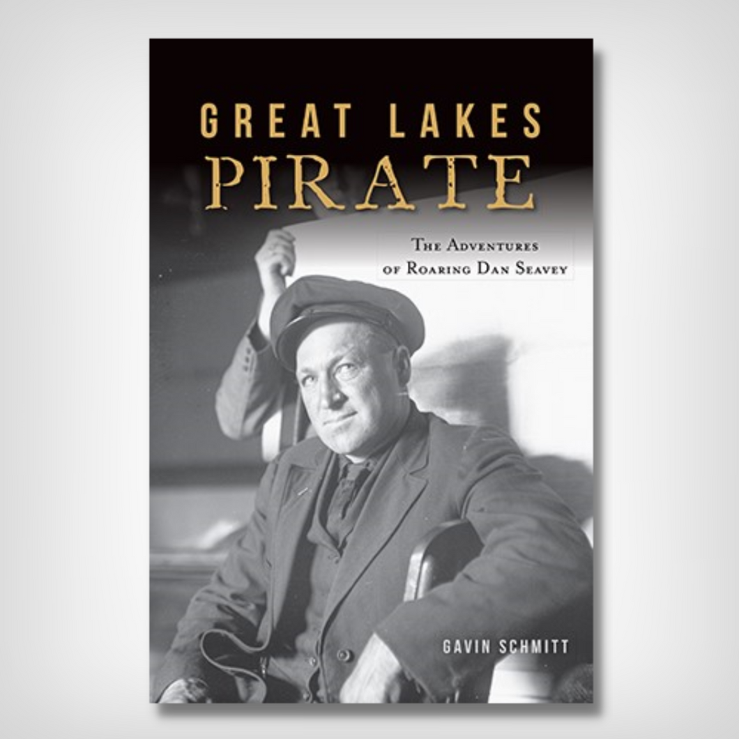 Great Lakes Pirate: The Adventures of Roaring Dan Seavey