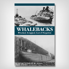 Whalebacks: Wrecked, Scrapped, Lost & Forgotten