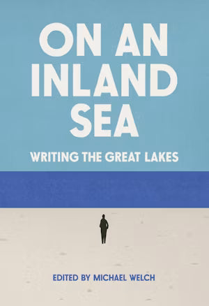 On An Inland Sea: Writing the Great Lakes