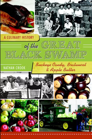 A Culinary History of the Great Black Swamp: Buckeye Candy, Bratwurst & Apple Butter