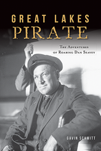 Great Lakes Pirate: The Adventures of Roaring Dan Seavey